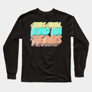 This Will End In Tears ††† Long Sleeve T-Shirt